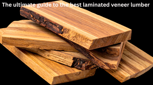 The ultimate guide to the best laminated veneer lumber