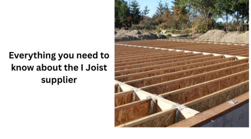 Everything you need to know about the I Joist supplier